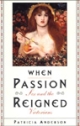 When Passion Reigned by Patricia Anderson
